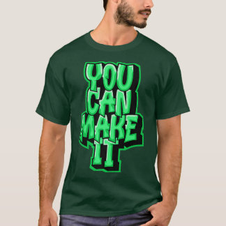 You Can Make It Never Give Up Run Faster Motiva T-Shirt