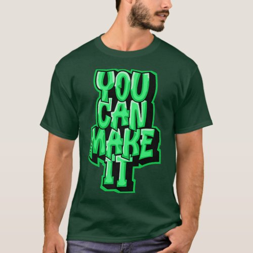 You Can Make It  Never Give Up  Run Faster  Motiva T_Shirt