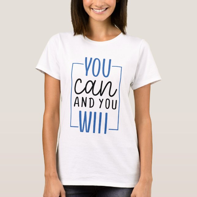 You Can Motivational Quote 100% Cotton Shirt (Front)