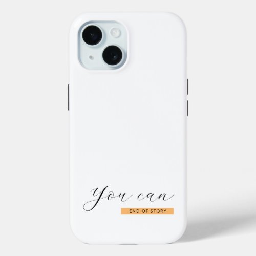 You Can  Motivational Quote  Inspirational iPhone 15 Case