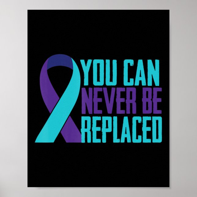 You can Never Be Replaced Suicide Awareness Mental Poster (Front)