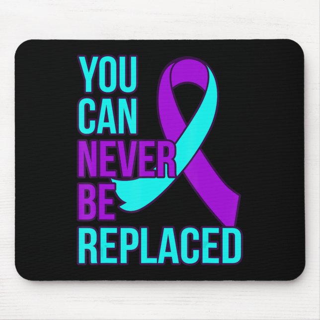 You Can Never Be Replaced Suicide Awareness Suppor Mouse Pad (Front)