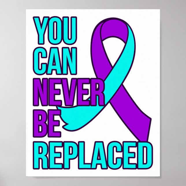 You Can Never Be Replaced Suicide Awareness Suppor Poster (Front)