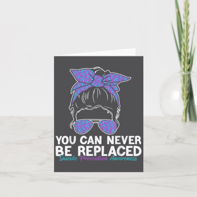 You Can Never Be Replaced Suicide Prevention Aware Card (Front)