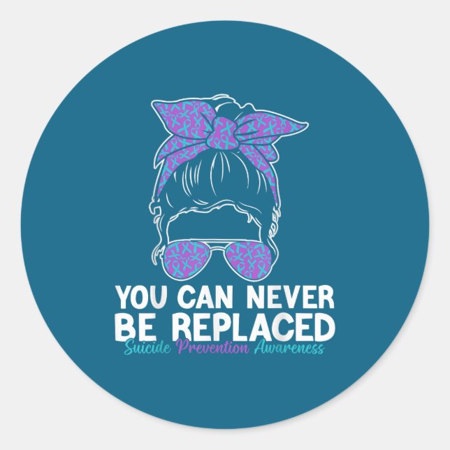 You Can Never Be Replaced Suicide Prevention Aware Classic Round Sticker (Front)