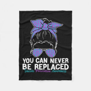 You Can Never Be Replaced Suicide Prevention Aware Fleece Blanket