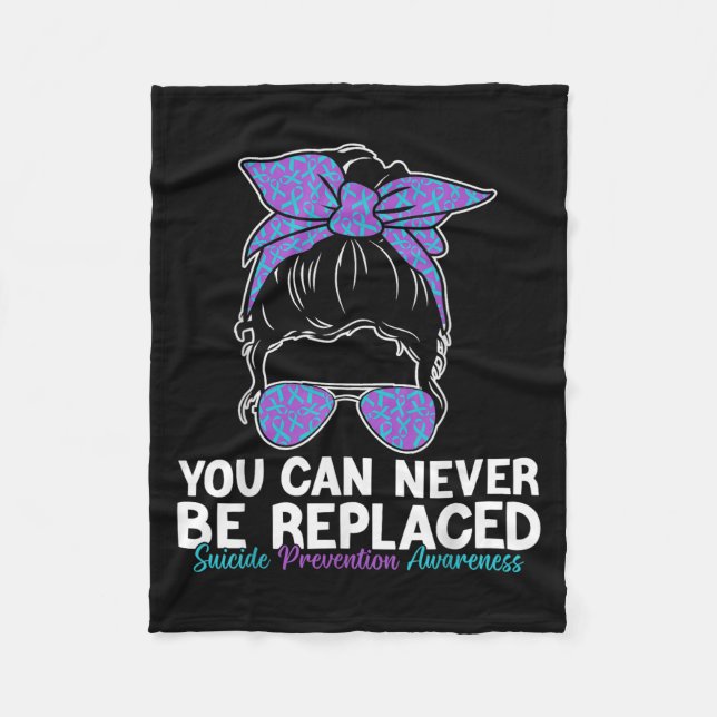 You Can Never Be Replaced Suicide Prevention Aware Fleece Blanket (Front)
