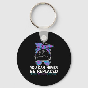 You Can Never Be Replaced Suicide Prevention Aware Keychain