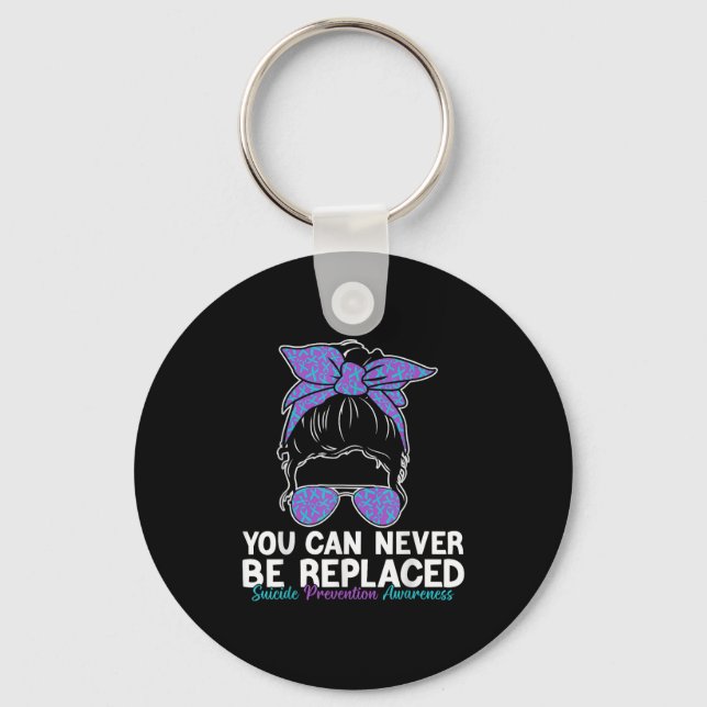 You Can Never Be Replaced Suicide Prevention Aware Keychain (Front)
