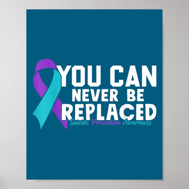 You Can Never Be Replaced Suicide Prevention Aware Poster (Front)