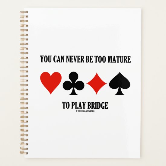 You Can Never Be Too Mature To Play Bridge Planner