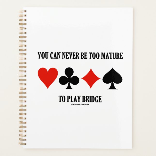 You Can Never Be Too Mature To Play Bridge Planner (Front)