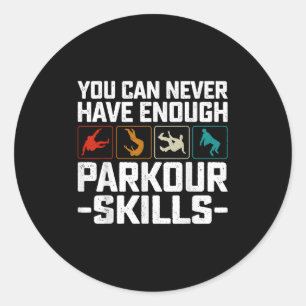 You Can Never Have Enough Parkour Skills Traceur R Classic Round Sticker