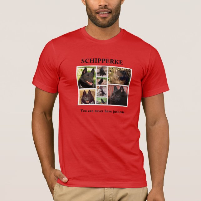 You can never have just one schipperke T-Shirt (Front)