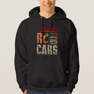 You can never have to many Rc cars Hoodie