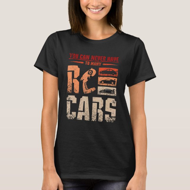You can never have to many Rc cars T-Shirt (Front)