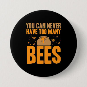 You Can Never Have Too Many Bees Button