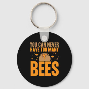You Can Never Have Too Many Bees Keychain