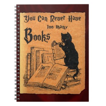 You Can Never Have Too Many Books Notebook by HeadBees at Zazzle