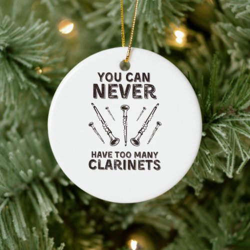 You can never have too many clarinets ceramic ornament
