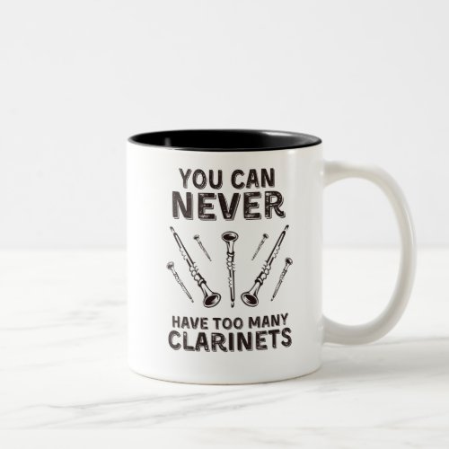 You can never have too many clarinets Two_Tone coffee mug