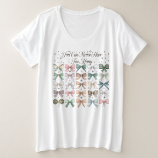 You Can Never Have Too Many Coquette Bows Plus Size T-Shirt