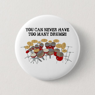 You Can Never Have Too Many Drums! Button
