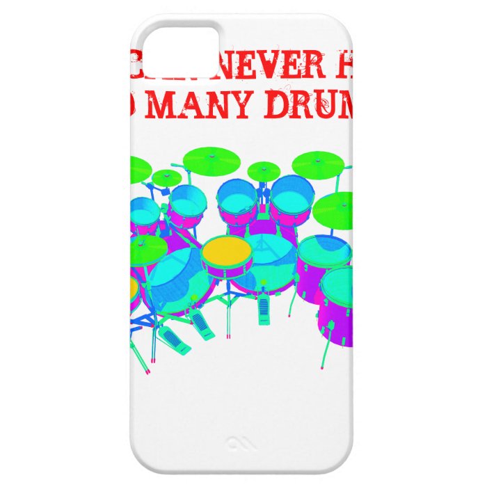 You Can Never Have Too Many Drums iPhone 5 Covers