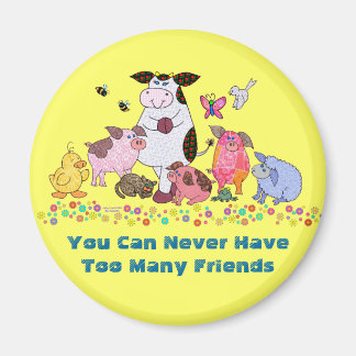 You Can Never Have Too Many Friends Magnet