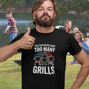You Can Never Have Too Many Grills BBQ Tee