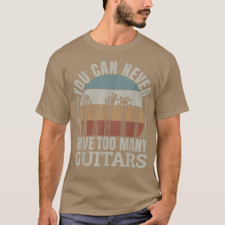You Can Never Have Too Many Guitars 288 T-Shirt