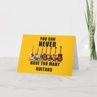 You Can Never Have Too Many Guitars Card