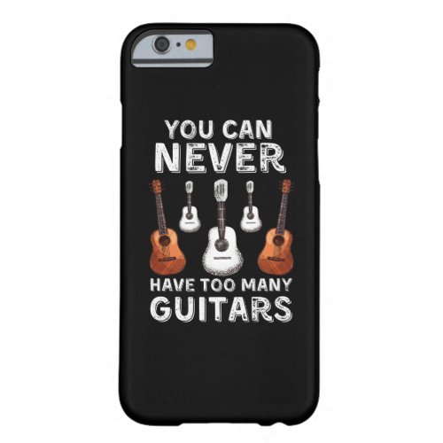 You can never have too many guitars barely there iPhone 6 case