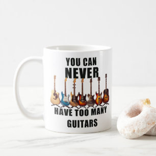 You Can Never Have Too Many Guitars Coffee Mug