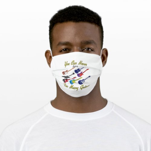 You Can Never Have Too Many Guitars _ Colorful Adult Cloth Face Mask