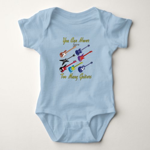 You Can Never Have Too Many Guitars _ Colorful Baby Bodysuit