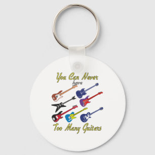 You Can Never Have Too Many Guitars - Colorful Keychain