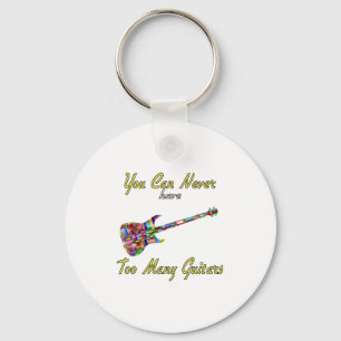 You Can Never Have Too Many Guitars - Colorful Keychain