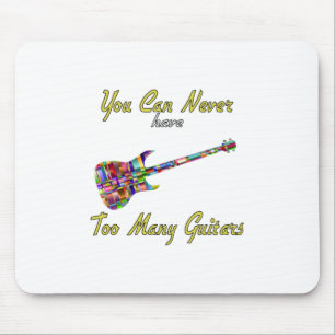 You Can Never Have Too Many Guitars - Colorful Mouse Pad