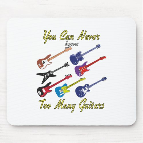 You Can Never Have Too Many Guitars _ Colorful Mouse Pad