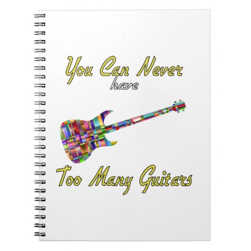 You Can Never Have Too Many Guitars _ Colorful Notebook