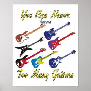You Can Never Have Too Many Guitars - Colorful Poster