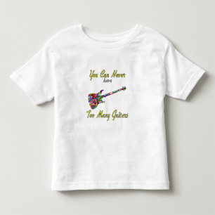 You Can Never Have Too Many Guitars - Colorful Toddler T-shirt