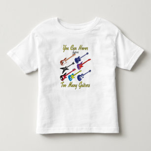 You Can Never Have Too Many Guitars - Colorful Toddler T-shirt