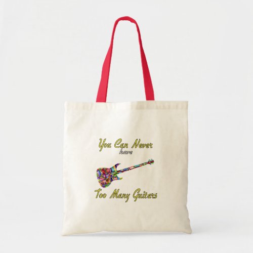You Can Never Have Too Many Guitars _ Colorful Tote Bag