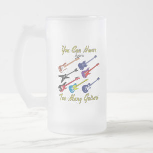 You Can Never Have Too Many Guitars - Frosted Mug