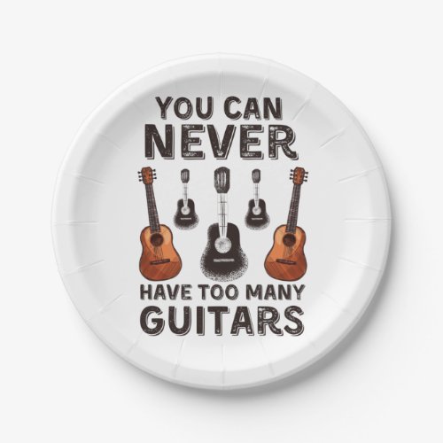 You can never have too many guitars funny paper plates