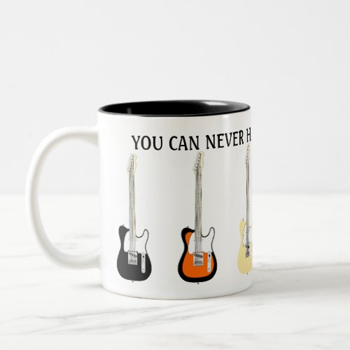 You Can Never Have Too Many Guitars Funny Two_Tone Coffee Mug