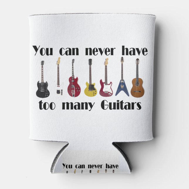 You can never have too many guitars gifts can cooler (Front)