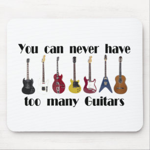 You can never have too many guitars gifts mouse pad